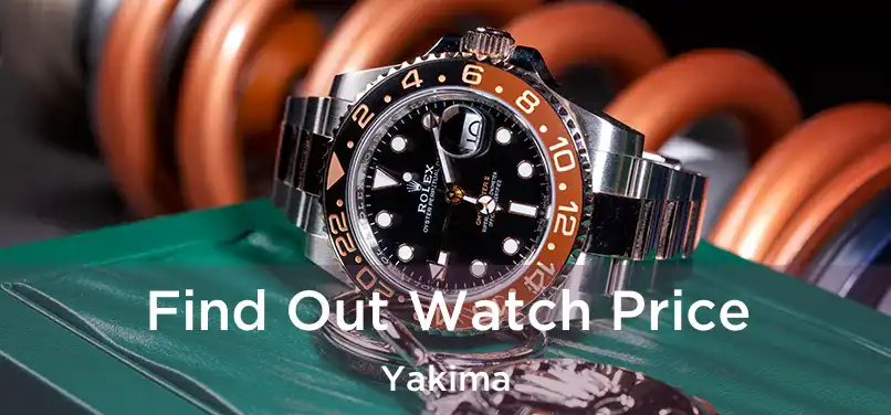 Find Out Watch Price Yakima