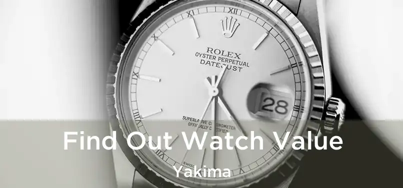 Find Out Watch Value Yakima