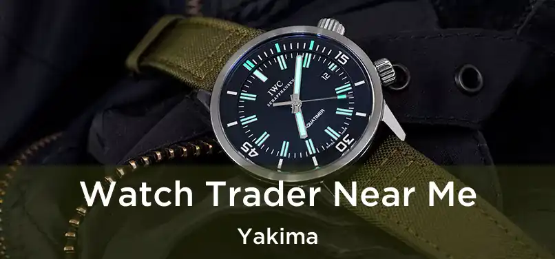 Watch Trader Near Me Yakima